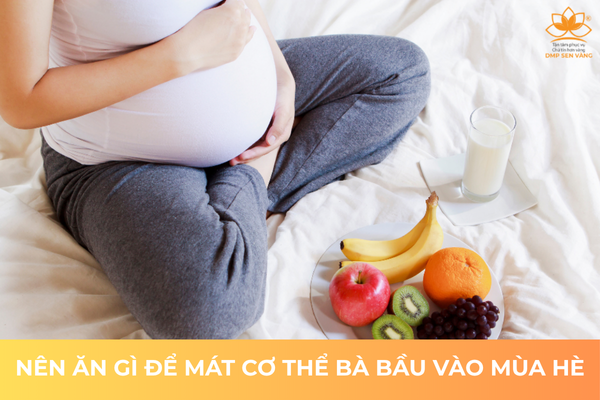 Bà Bầu Nên Ăn Gì Để Làm Mát Cơ Thể Vào Mùa Hè 